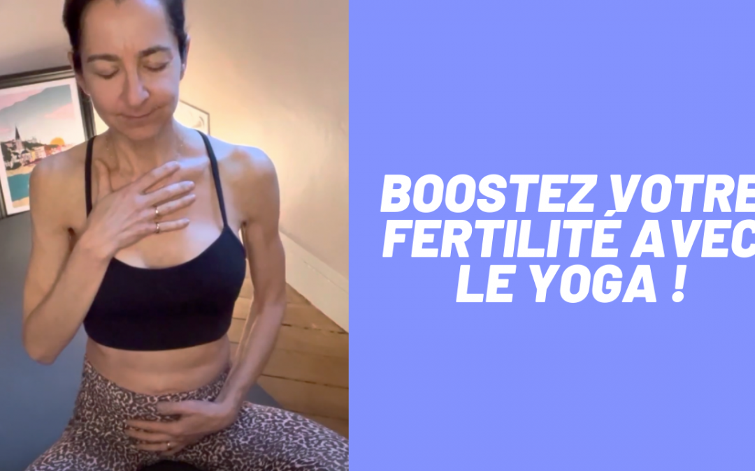 Boostez votre fertilité avec le yoga