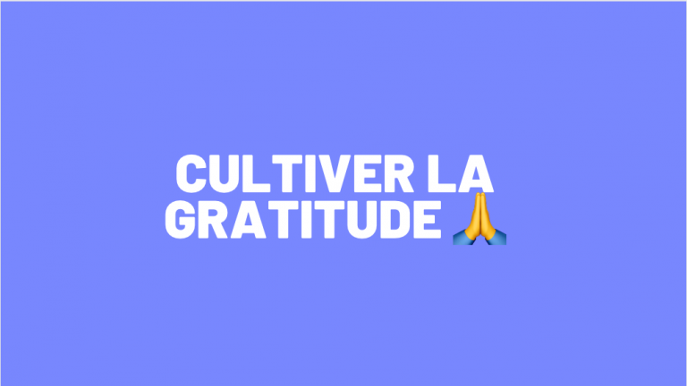CULTIVER LA GRATITUDE